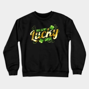 This Is My Lucky Shirt For St Patricks Day Crewneck Sweatshirt